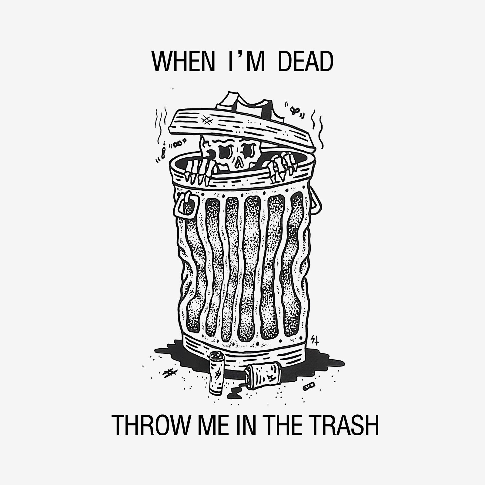 Minnieskull When I'M Dead Throw Me In The Trash Printed T-Shirt - chicyea