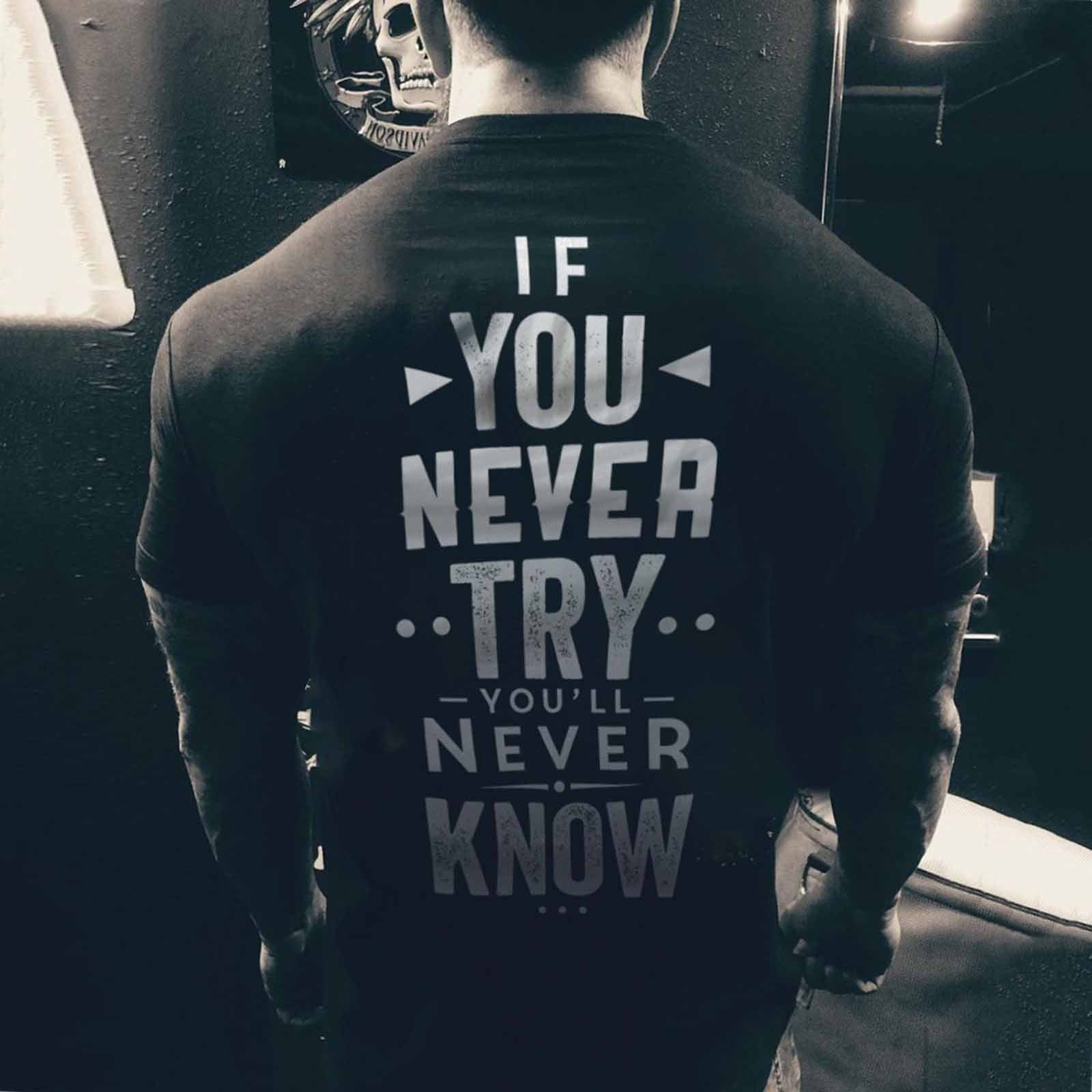 Livereid If You Never Try Print Fitness T-Shirt - chicyea