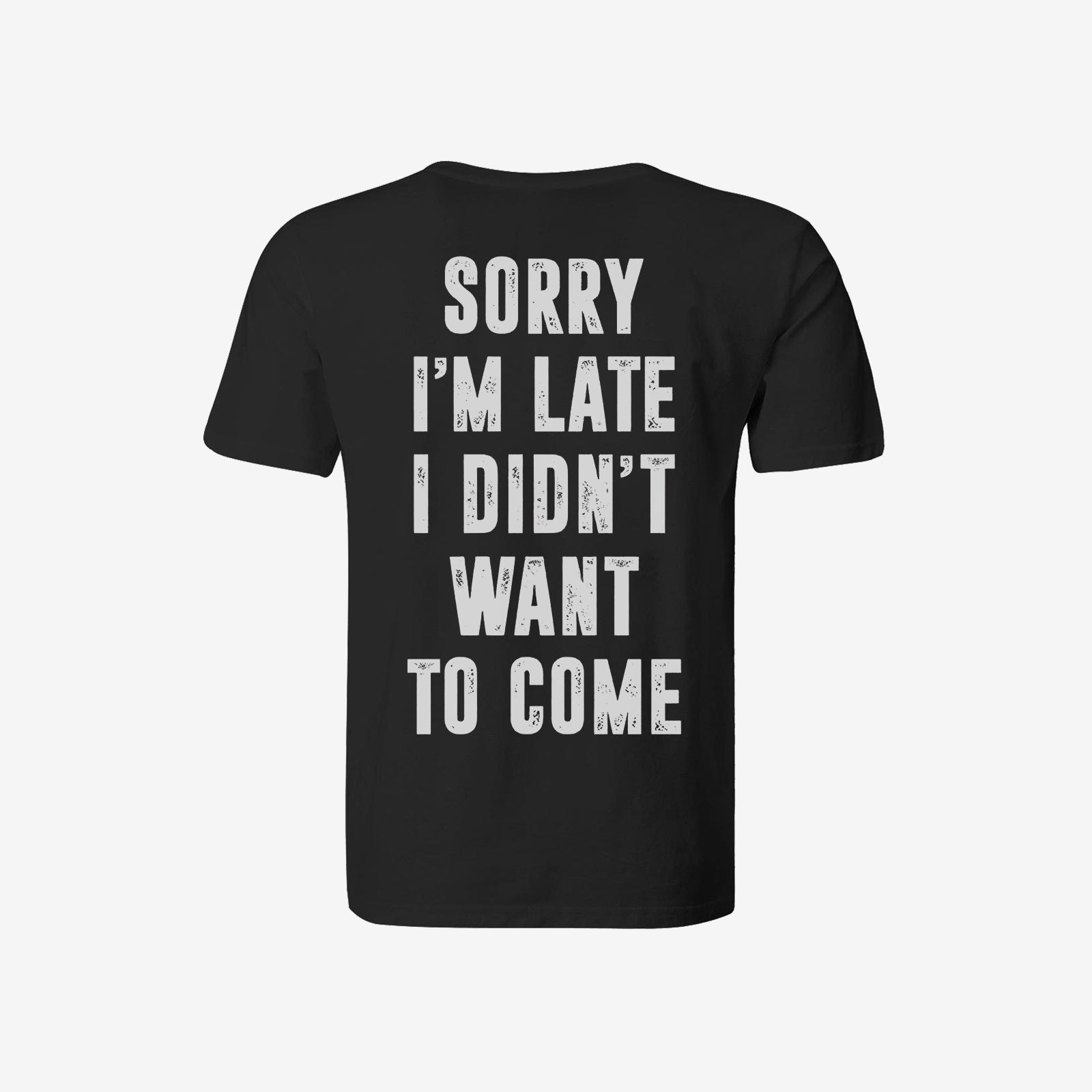 Livereid Sorry I'M Late I Didn'T Want To Come Letter Print T-Shirt - chicyea
