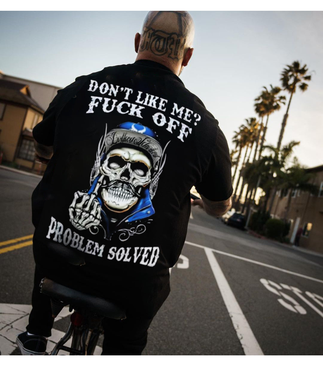 Don't Like Me? F*ck Off Problem Solved Printed Oversized Unisex T-shirt