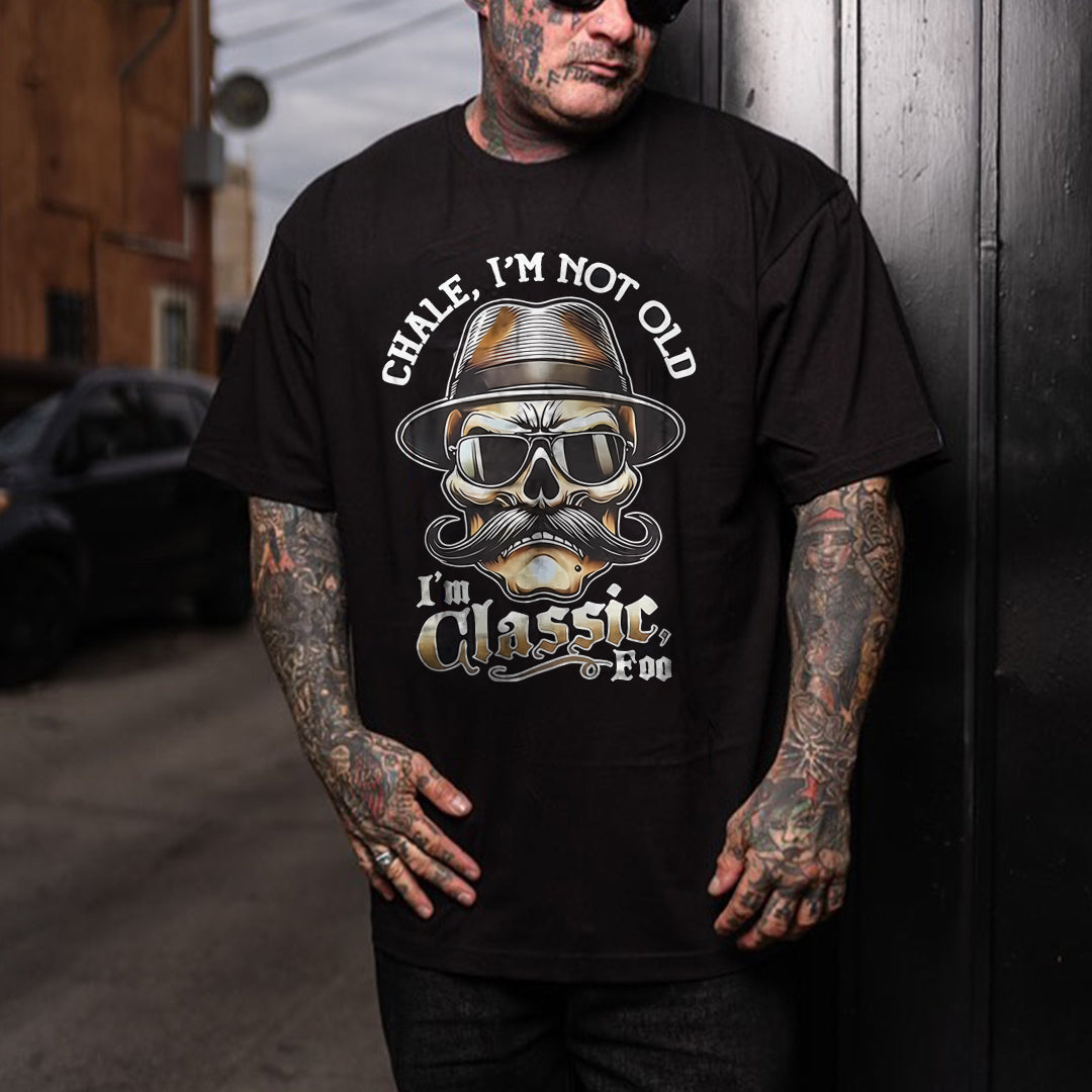 Chale I'm Not Old I'm Classic Foo Printed Men's T-shirt
