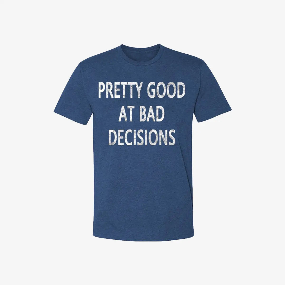 Livereid Pretty Good At Bad Decisions Letter Print T-Shirt