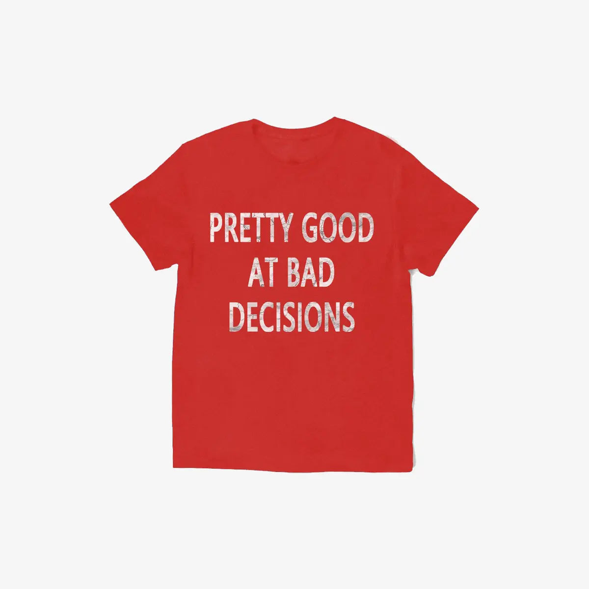 Livereid Pretty Good At Bad Decisions Letter Print T-Shirt