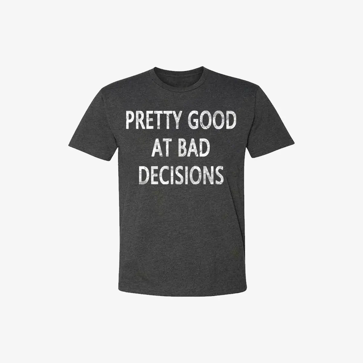 Livereid Pretty Good At Bad Decisions Letter Print T-Shirt