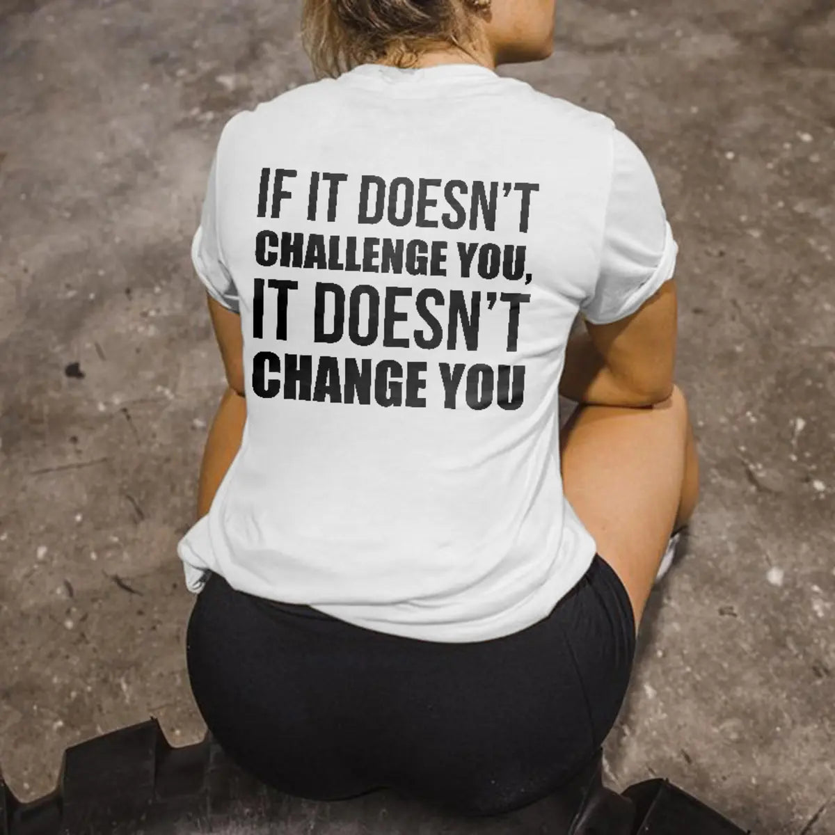 If It Doesn't Challenge You, It Doesn't Change You Printed Women's T-shirt