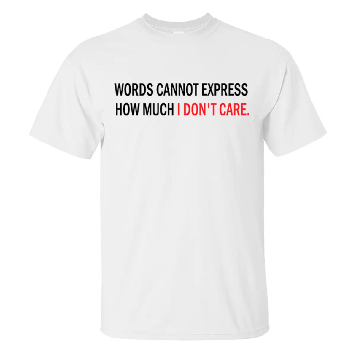 Livereid How Much I Don'T Care Letter T-Shirt