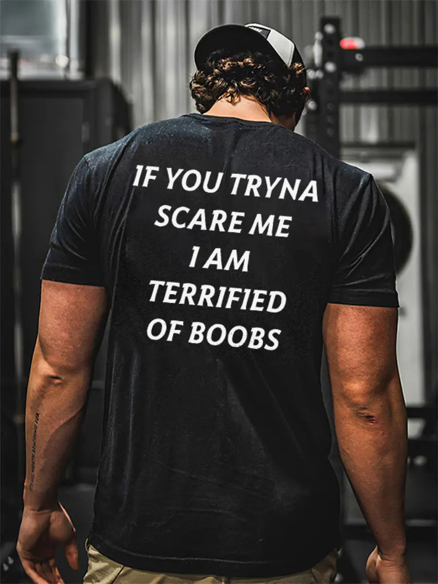If You Tryna Scare Me I Am Terrified Of Boobs Printed Men's T-shirt