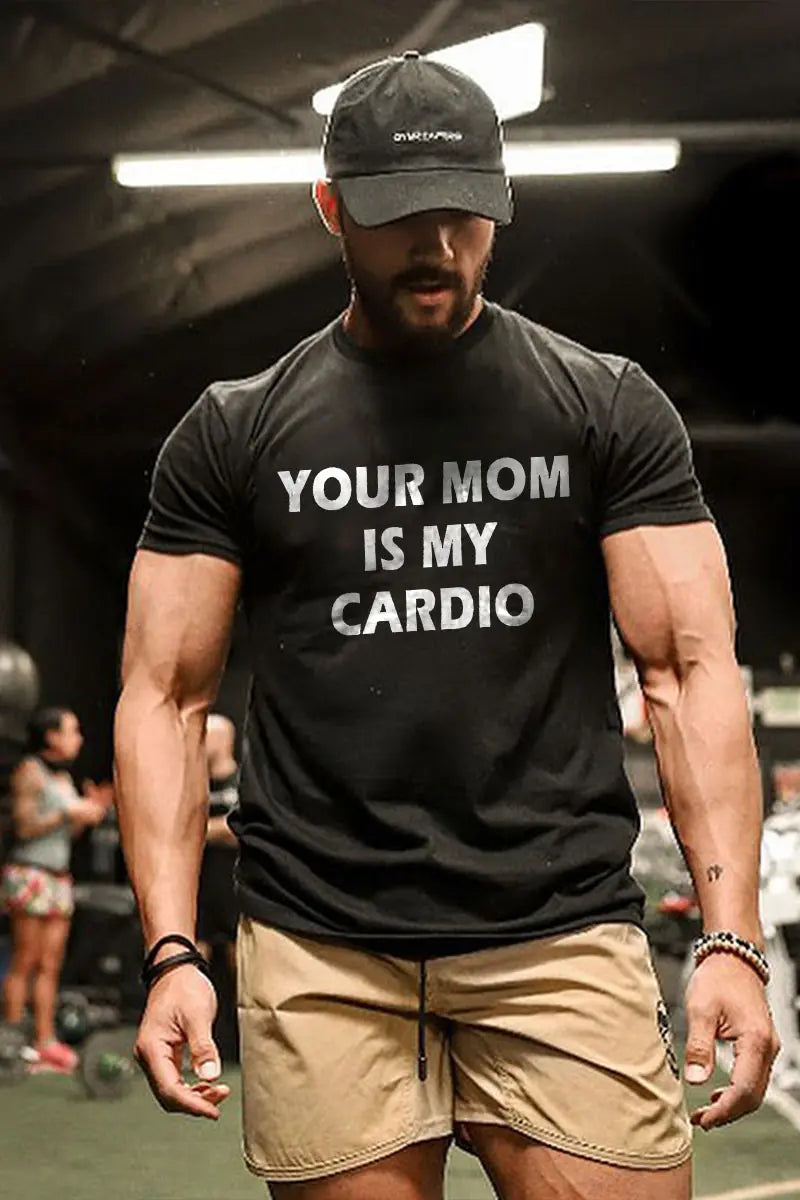Your Mom Is My Cardio Printed Men's T-shirt