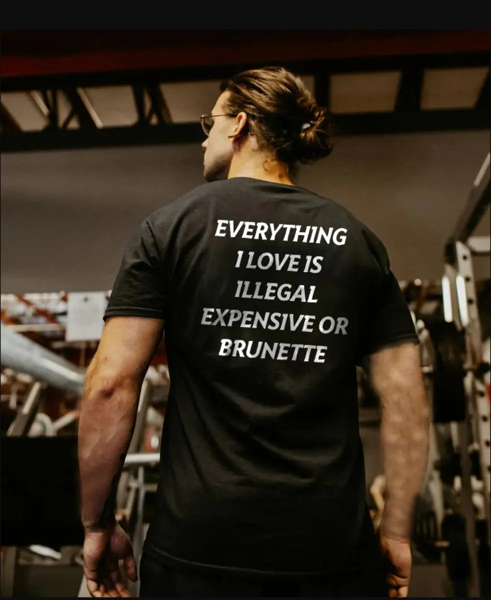 Everything I Love Is Illegal Expensive Or Brunette Printed Men's T-shirt