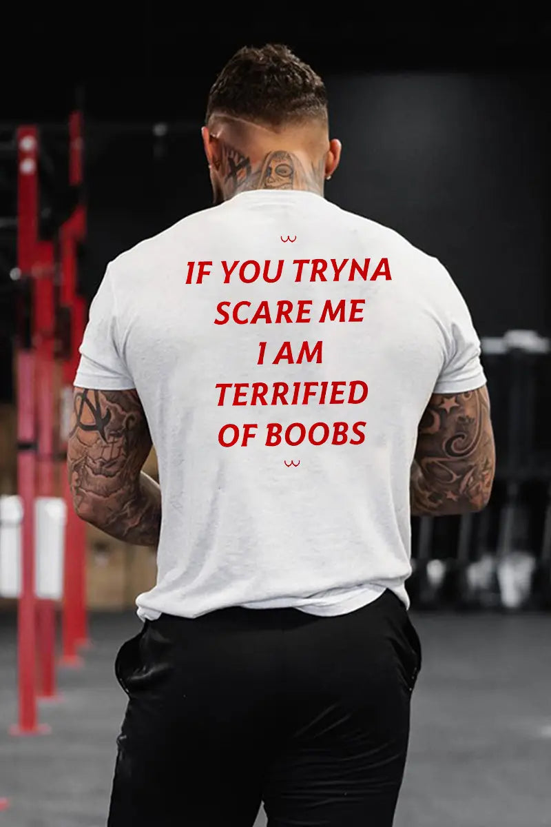 If You Tryna Scare Me I Am Terrified Of Boobs Printed Men's T-shirt