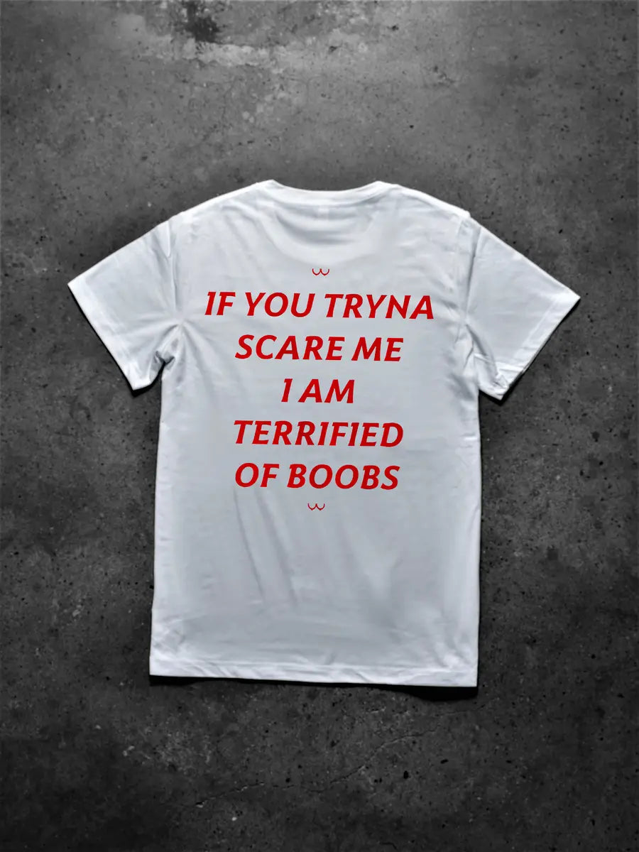 If You Tryna Scare Me I Am Terrified Of Boobs Printed Men's T-shirt