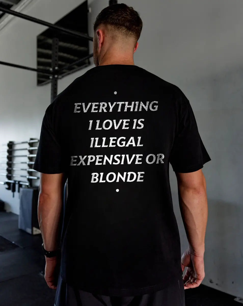 Everything I Love Is Illegal Expensive Or Blonde Printed Men's T-shirt