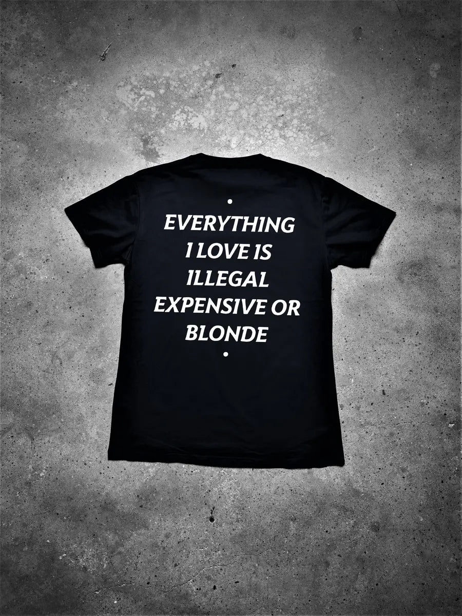 Everything I Love Is Illegal Expensive Or Blonde Printed Men's T-shirt