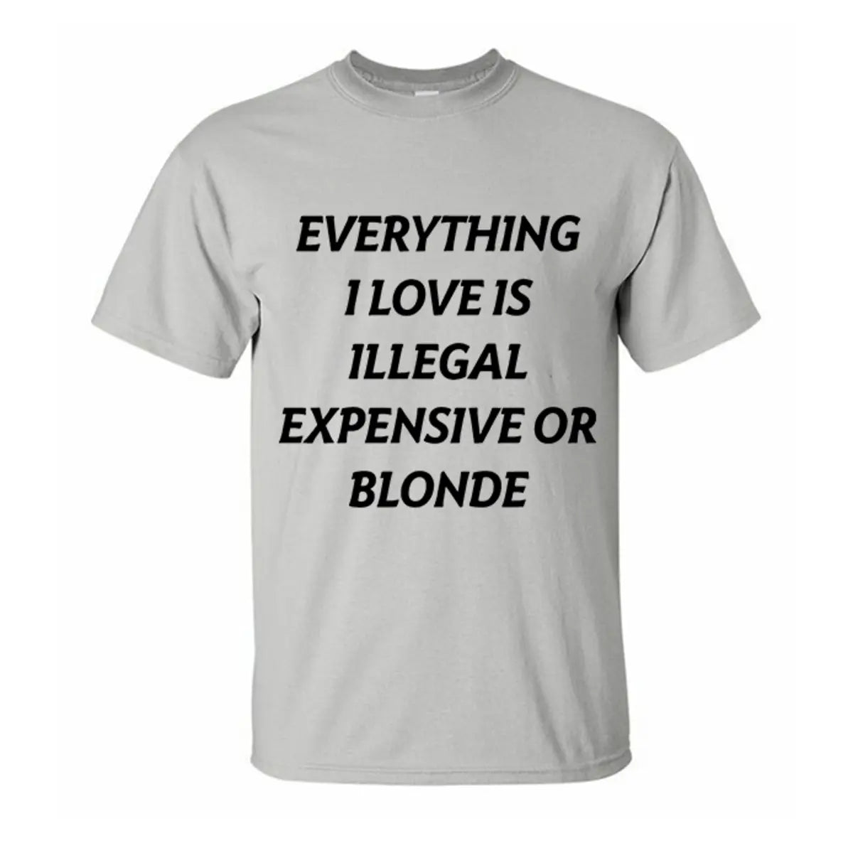 Everything I Love Is Illegal Expensive Or Blonded Printed Men's T-shirt
