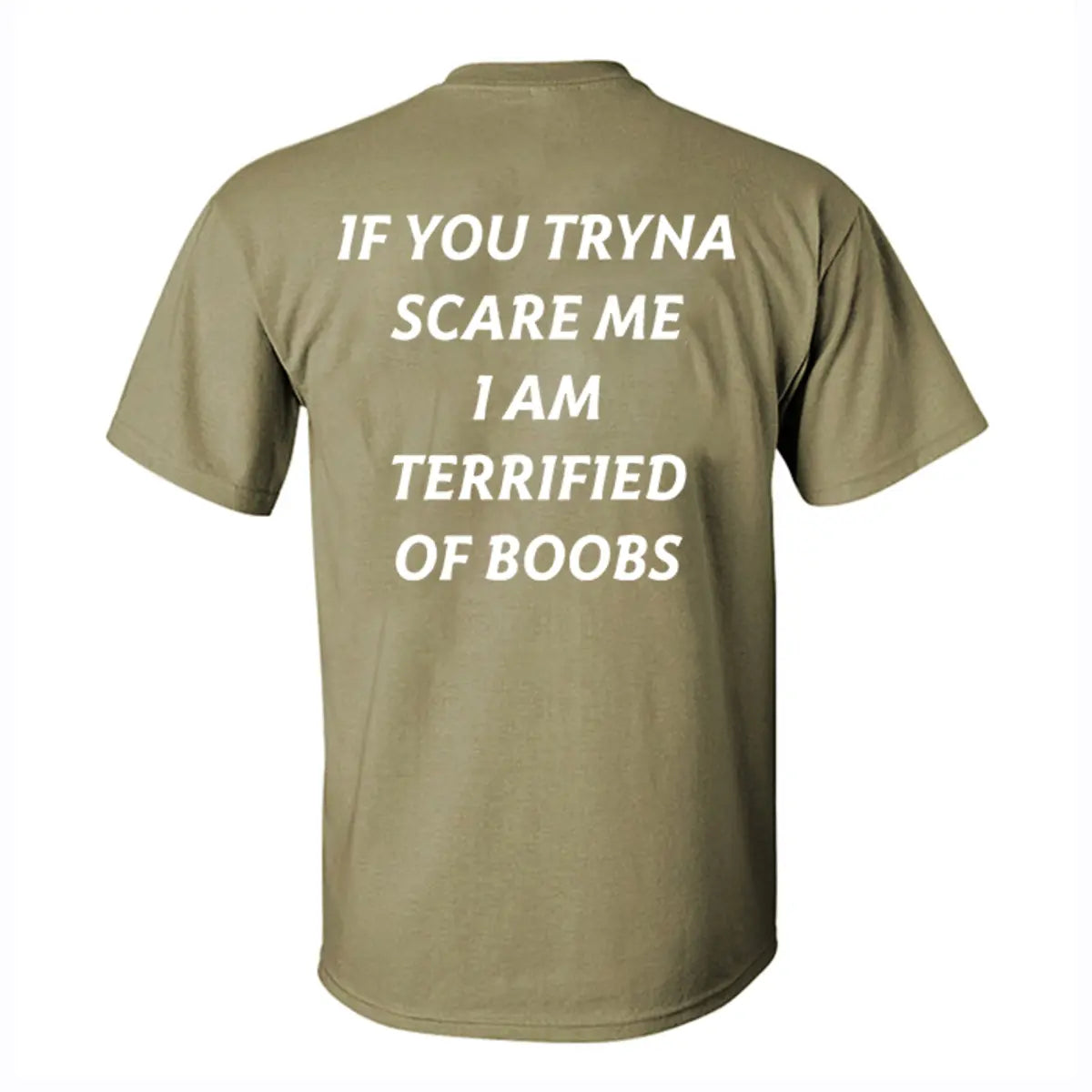 If You Tryna Scare Me I Am Terrified Of Boobs Printed Men's T-shirt