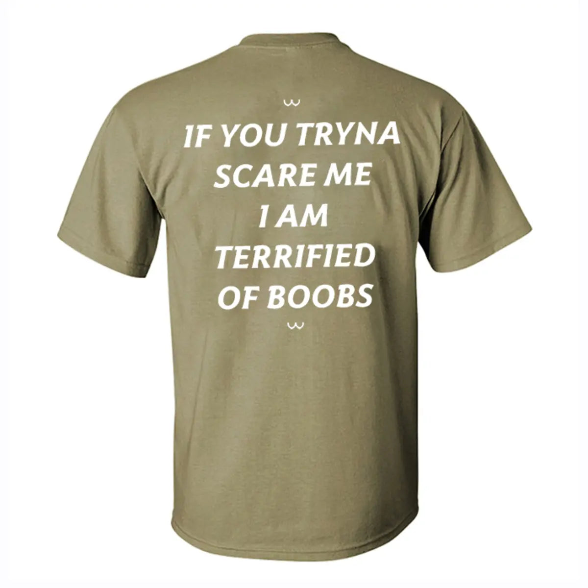 If You Tryna Scare Me I Am Terrified Of Boobs Printed Men's T-shirt