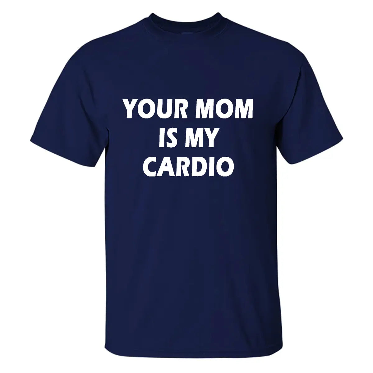 Your Mom Is My Cardio Printed Men's T-shirt