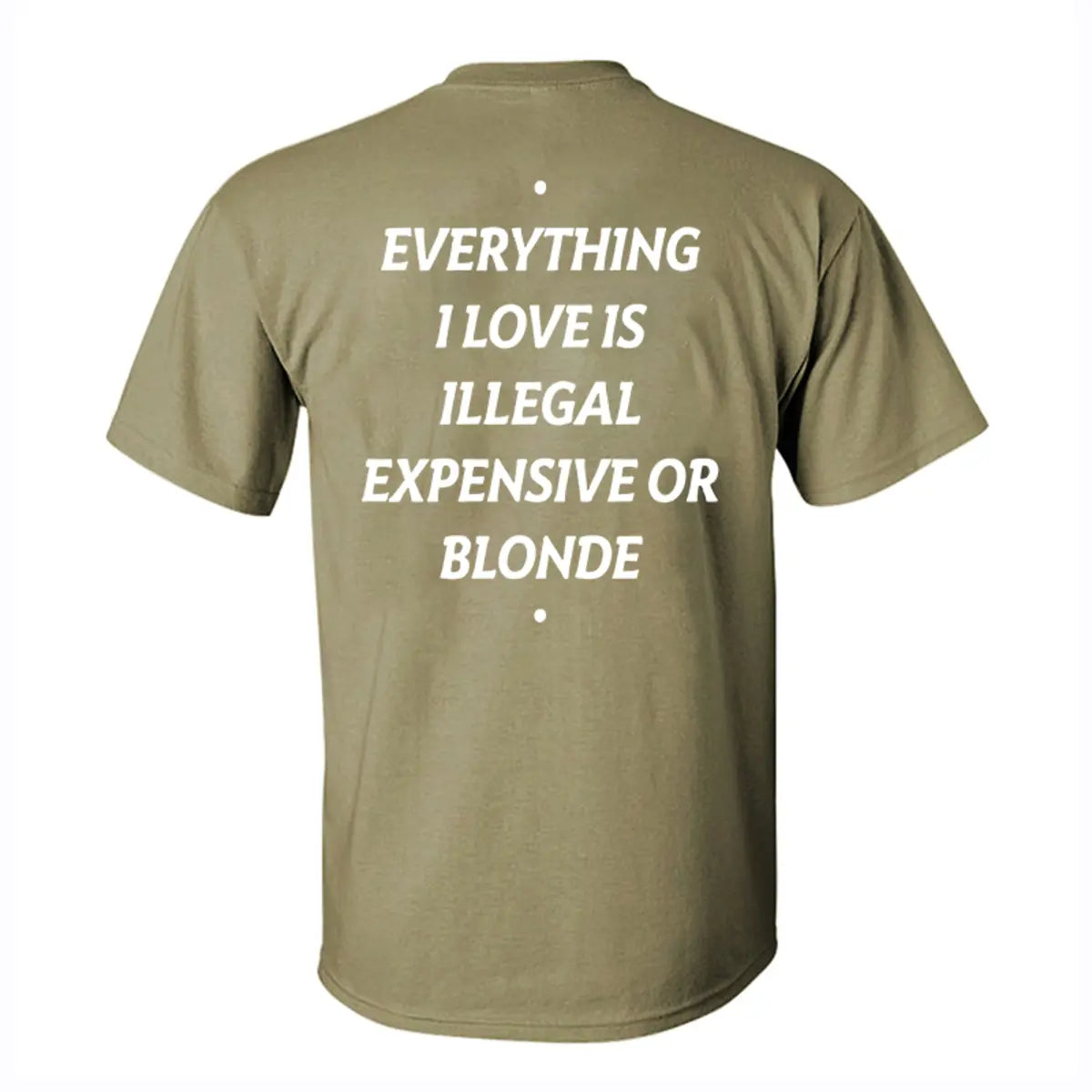 Everything I Love Is Illegal Expensive Or Blonde Printed Men's T-shirt