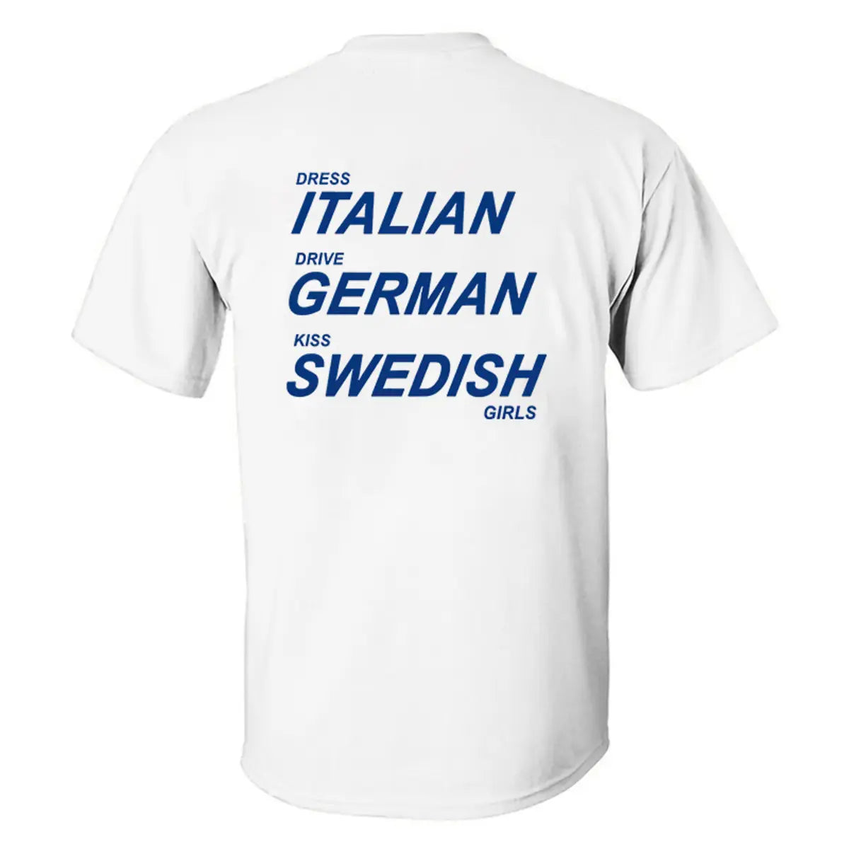 Dress Italian Drive German Kiss Swedish Girls Printed Men's T-shirt