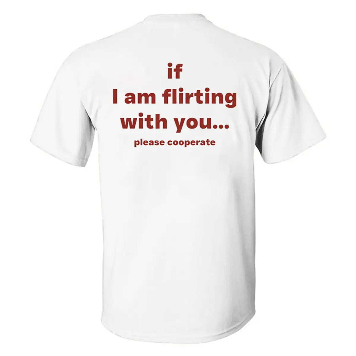 If I Am Flirting With You... Please Cooperate Printed Men's T-shirt
