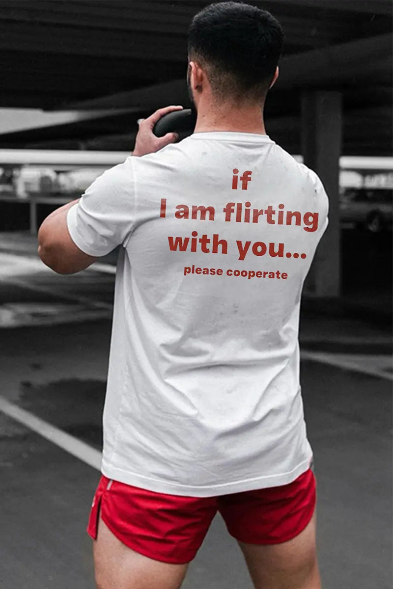 If I Am Flirting With You... Please Cooperate Printed Men's T-shirt