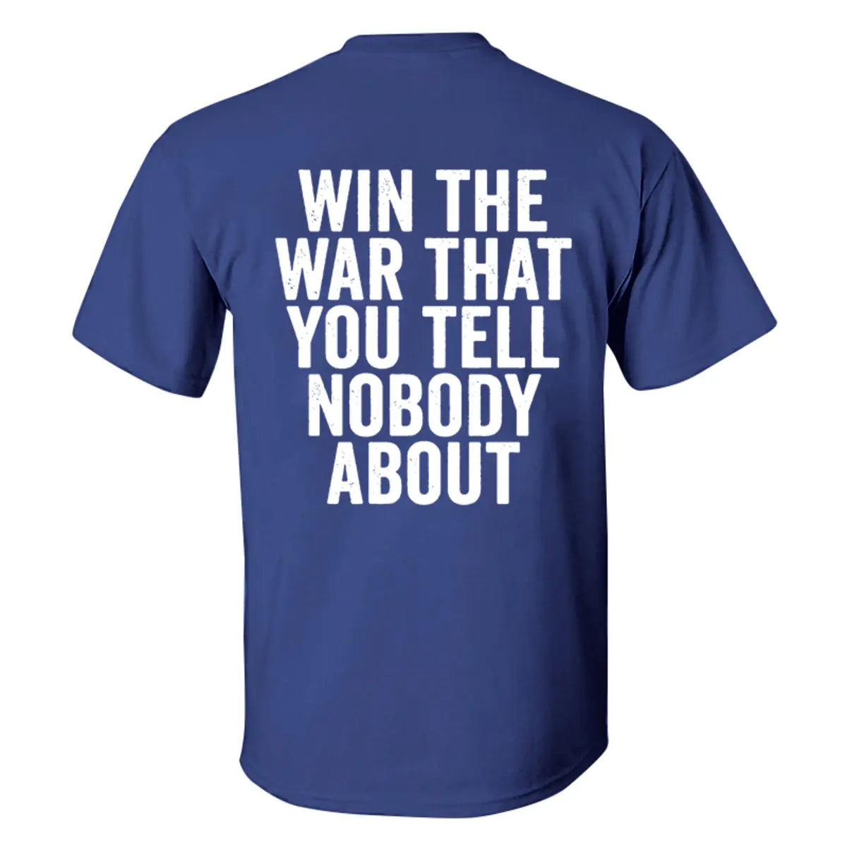 Win The War That You Tell Nobody About Printed Men's T-shirt
