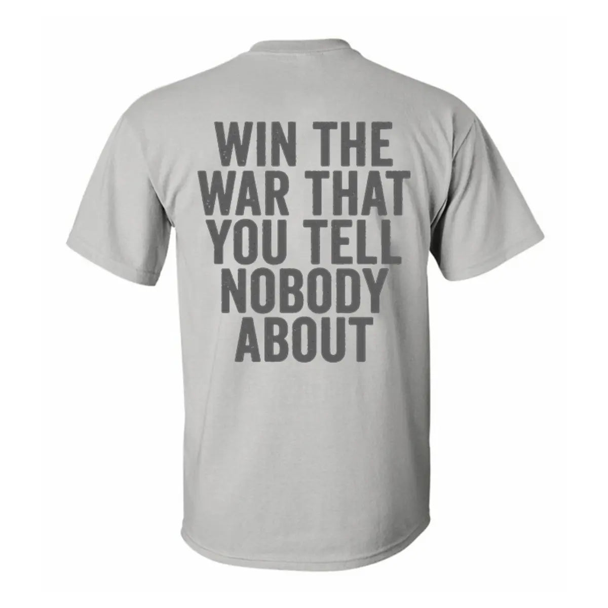 Win The War That You Tell Nobody About Printed Men's T-shirt