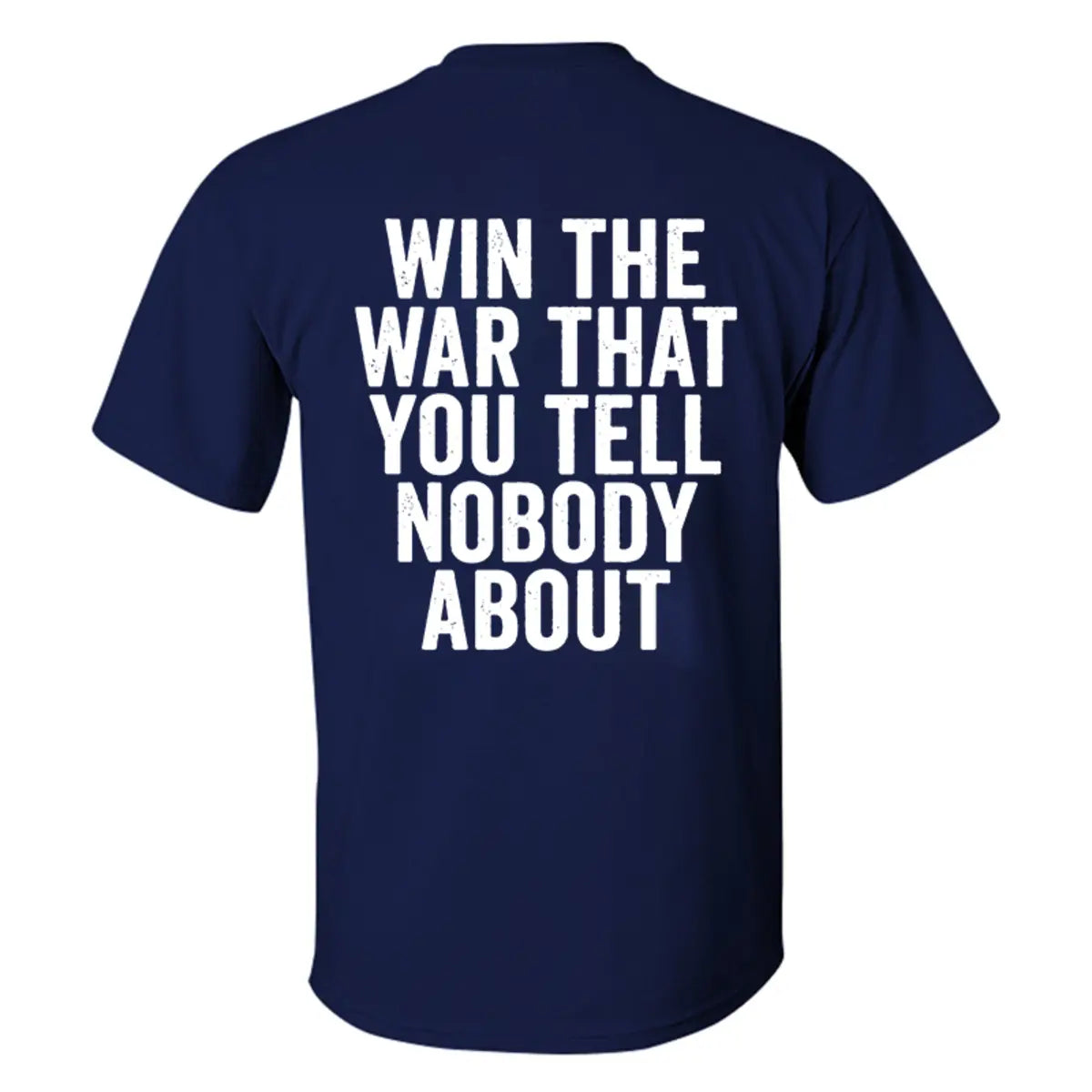 Win The War That You Tell Nobody About Printed Men's T-shirt