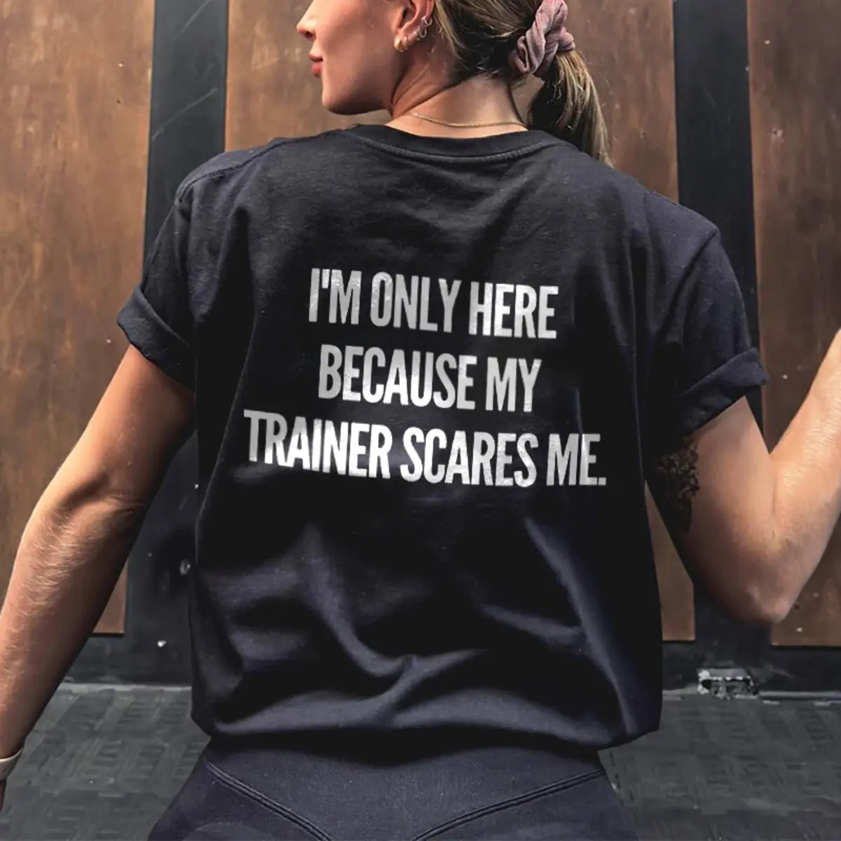 I'm Only Here Because My Trainer Scares Me Printed Women's T-shirt