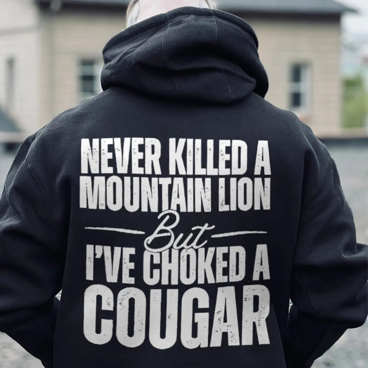Never Killed A Mountain Lion But I've Choked A Cougar Printed Oversized Unisex Hoodie
