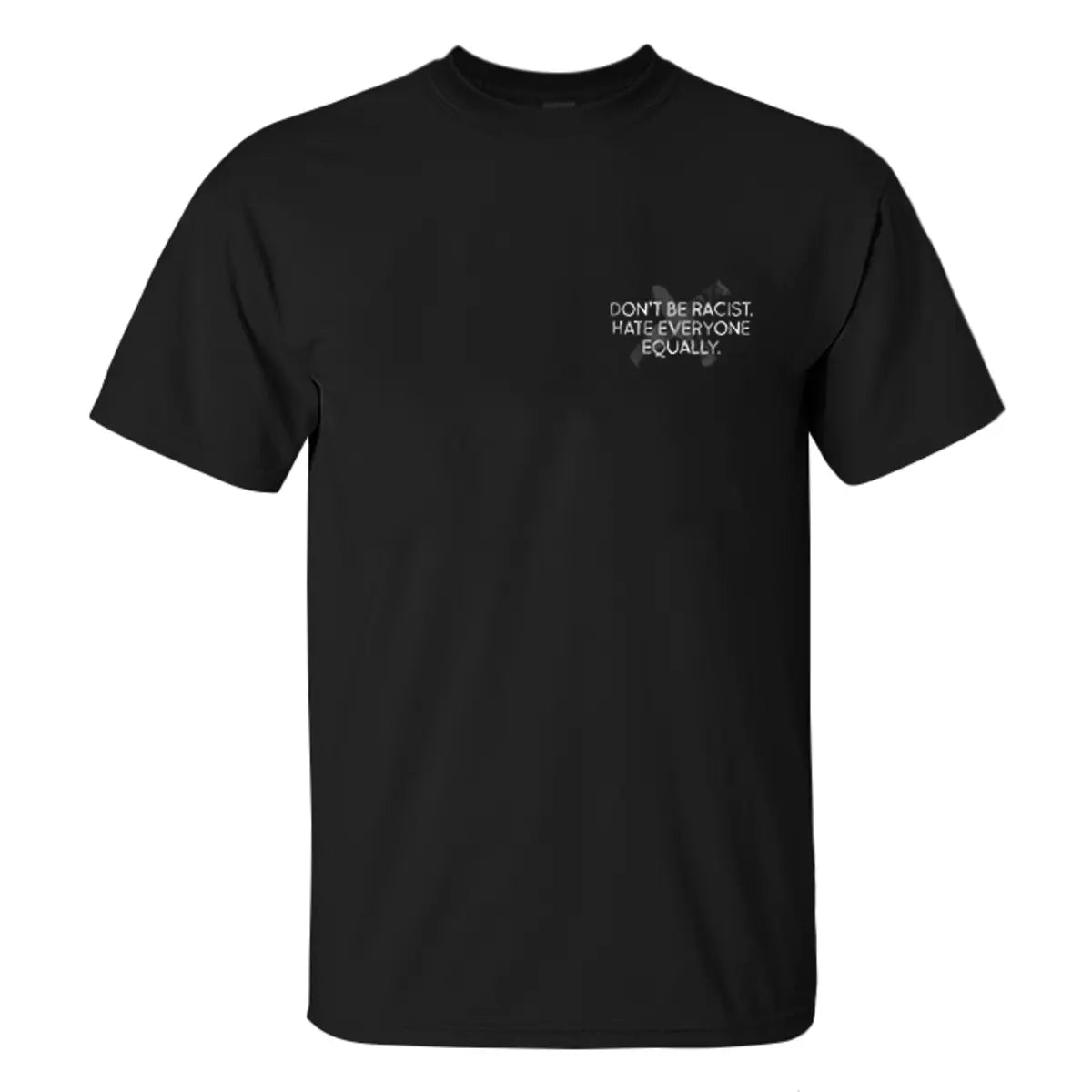 Don't Be A Racist Hate Everyone Equally Printed Men's T-shirt