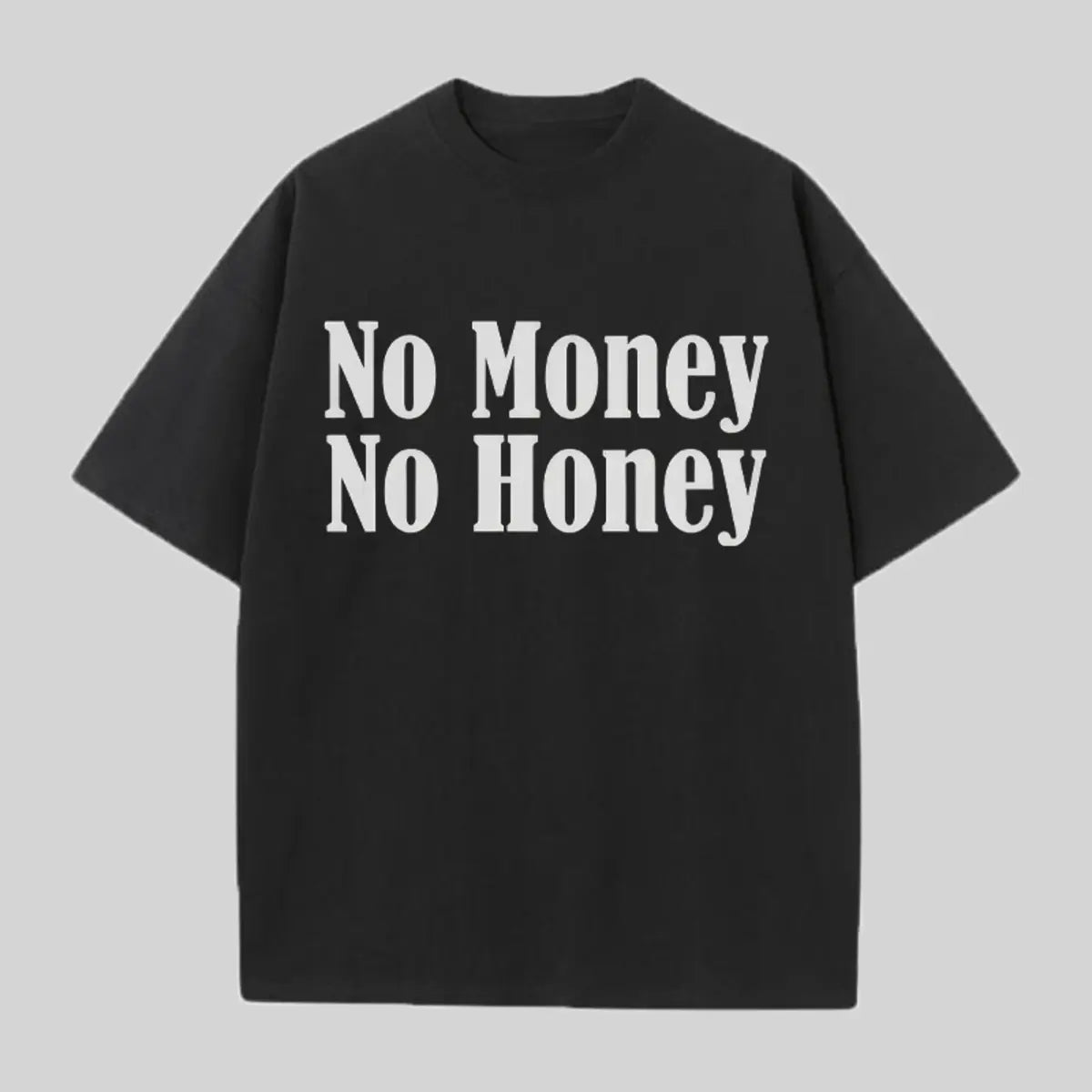 No Money No Honey Printed Oversized Unisex T-shirts