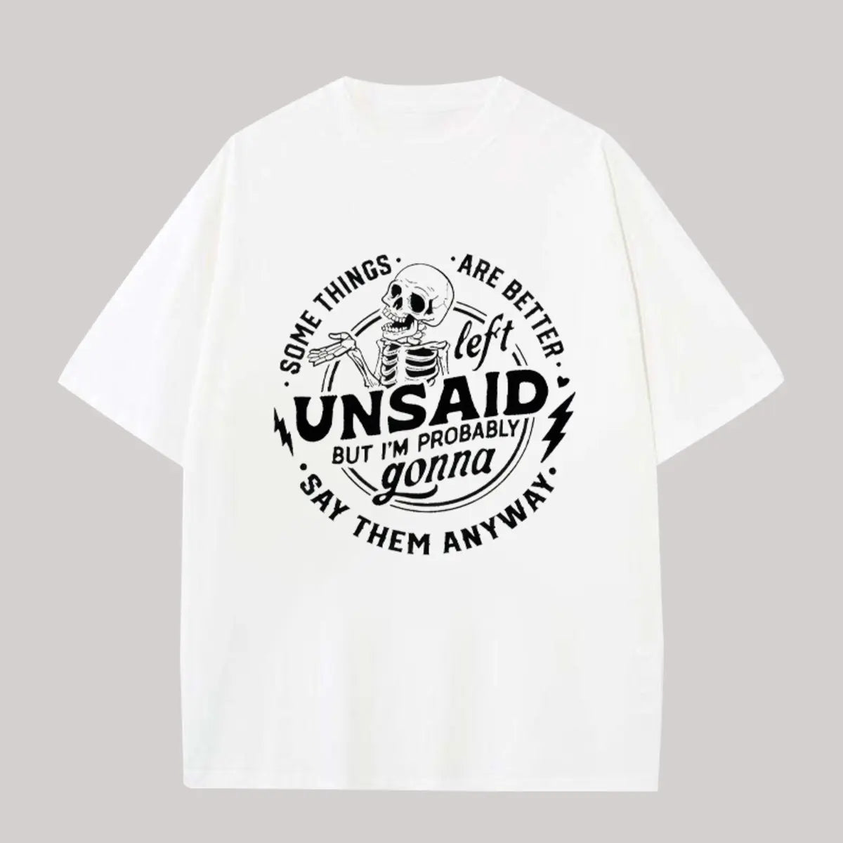 Some Things Are Better Left Unsaid Printed Oversized Unisex T-shirts
