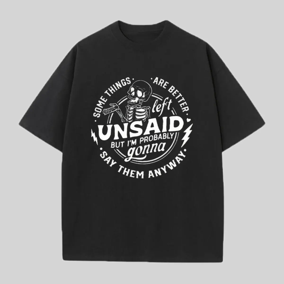 Some Things Are Better Left Unsaid Printed Oversized Unisex T-shirts