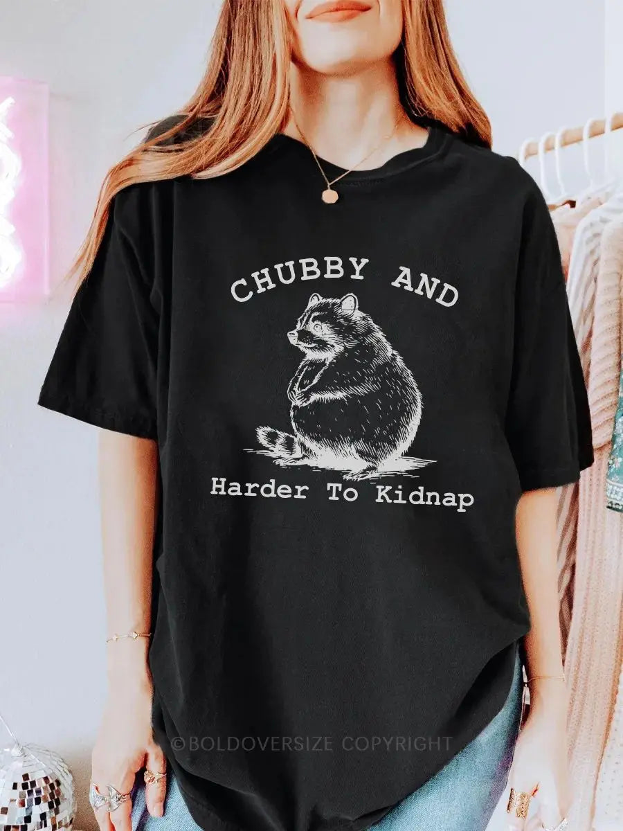 Vintage Chubby And Harder To Kidnap Printed Oversized Unisex T-shirts