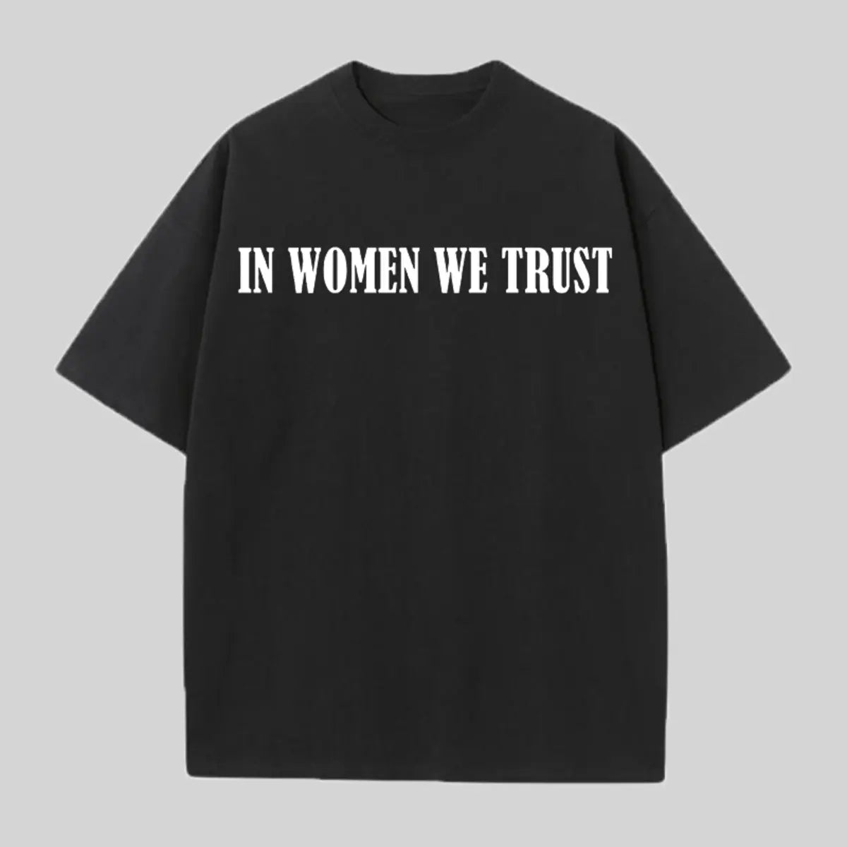 In Women We Trust Printed Oversized Unisex T-shirts