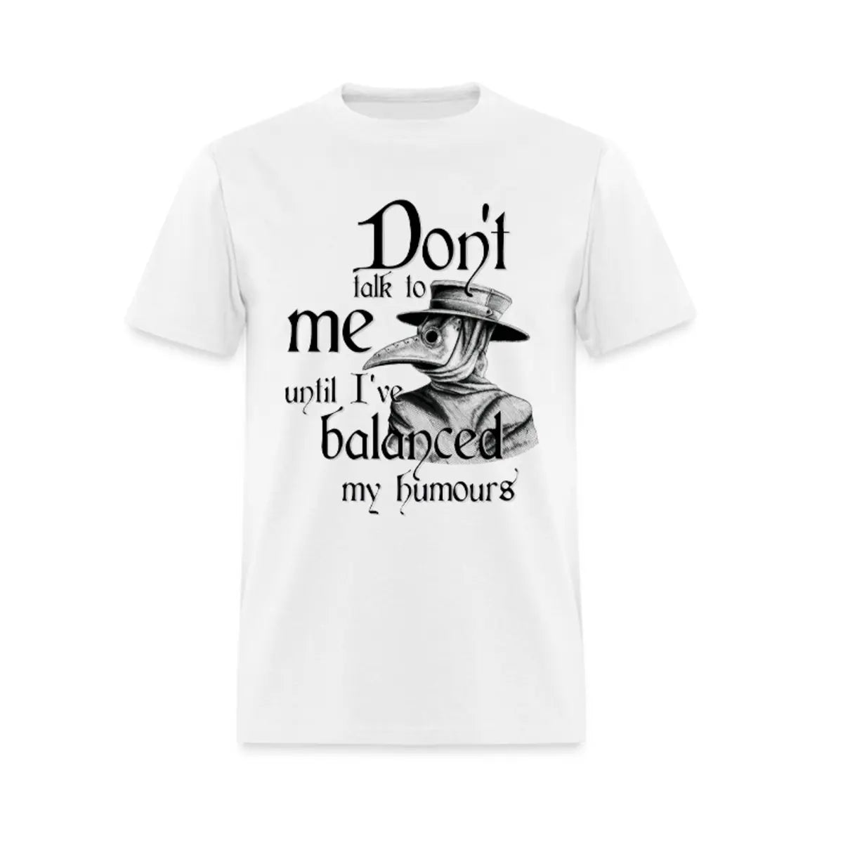 Don't Talk To Me Until I've Balanced My Humours Printed Men's T-shirt
