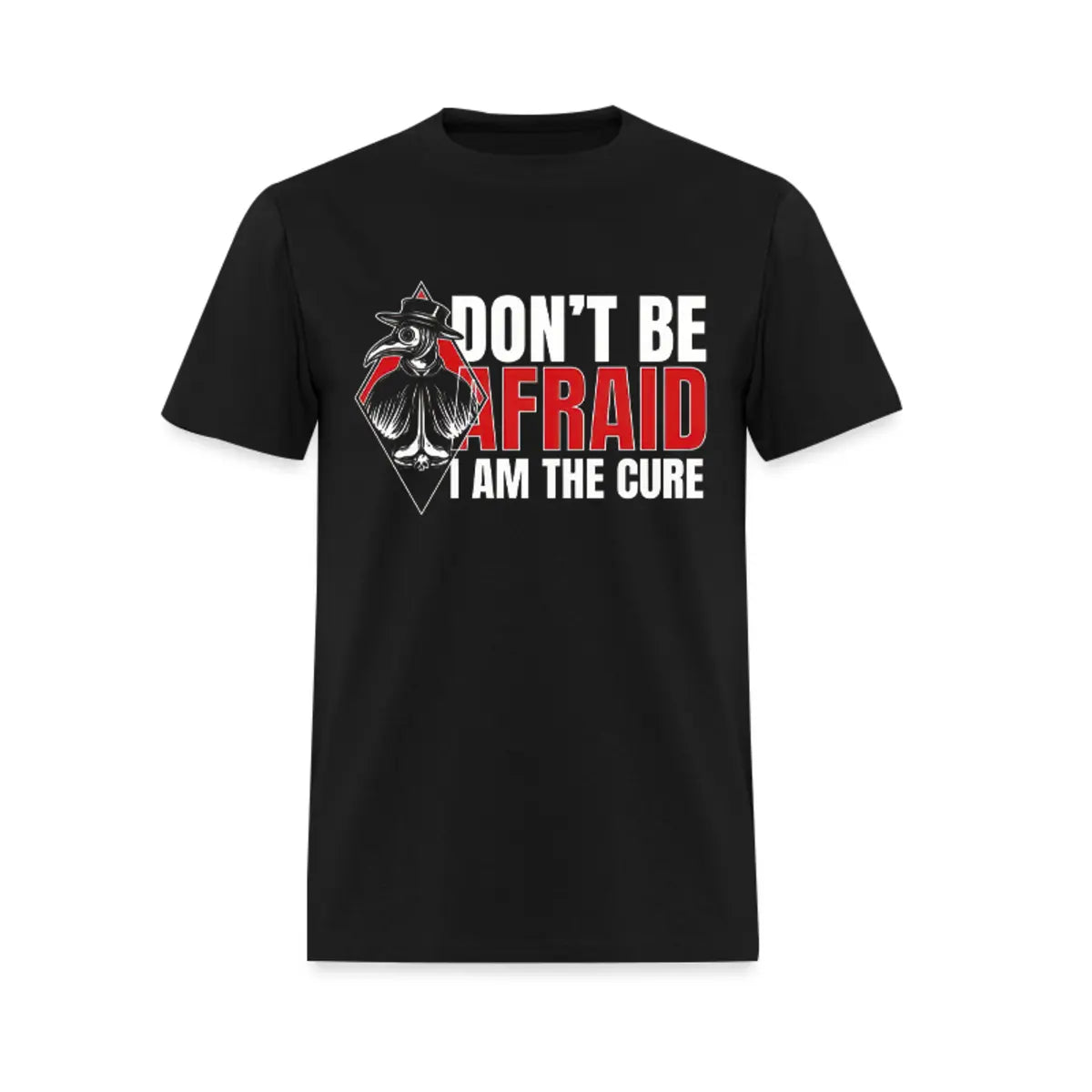 Don't Be Afraid I Am The Cure Printed Men's T-Shirt
