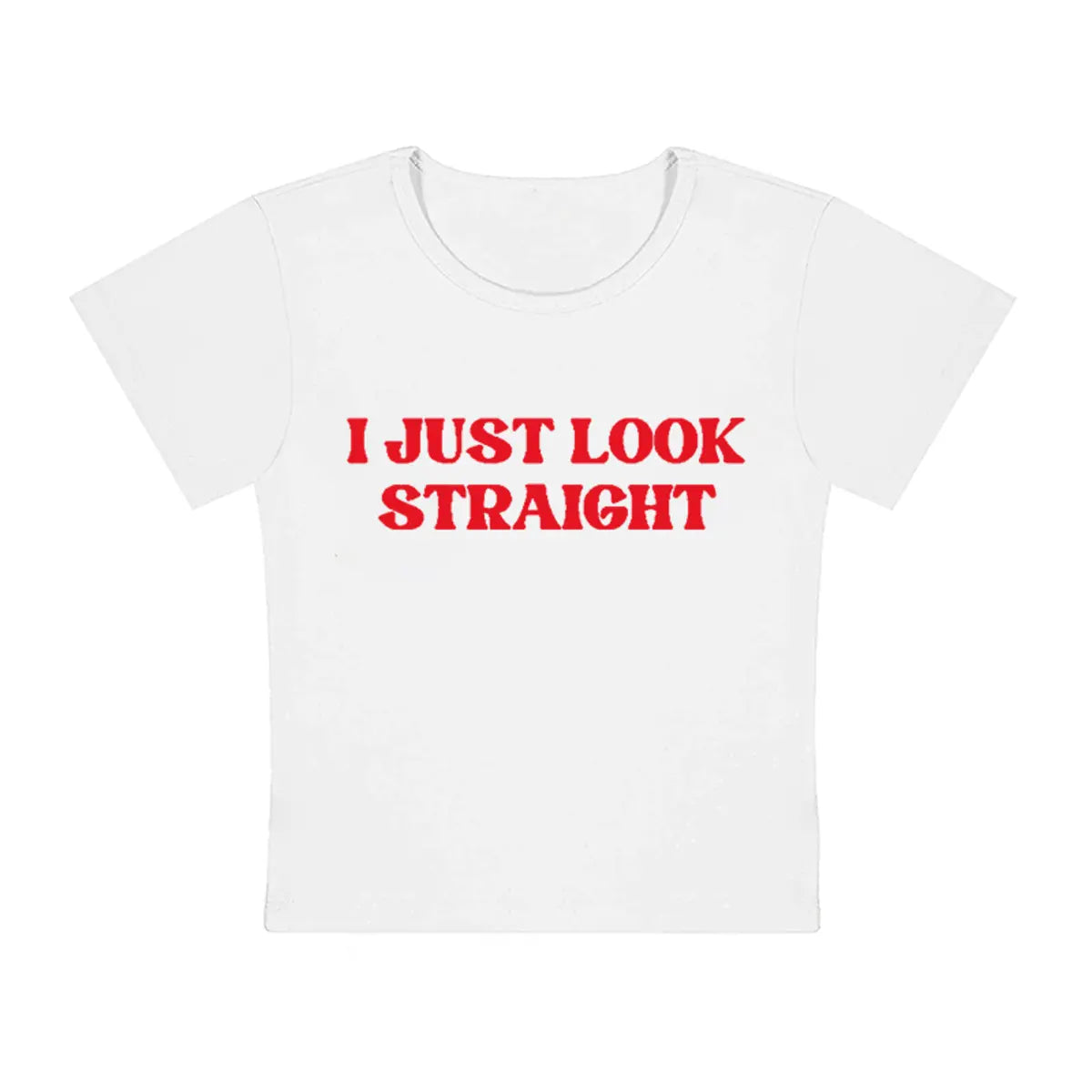 I Just Look Straight Printed Baby Tee