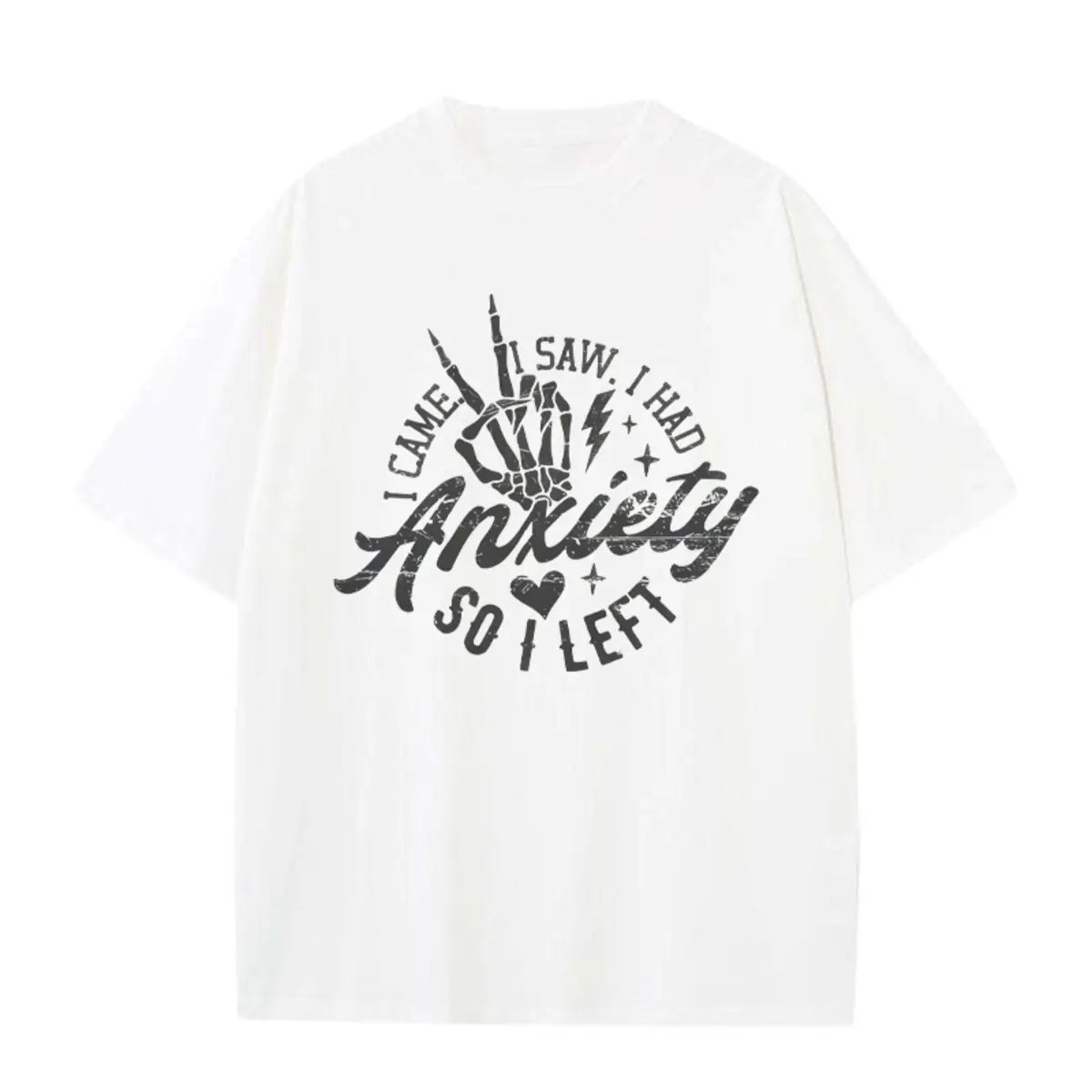 I Came I Saw I Had Anxiety So I Left Printed Oversized Unisex T-shirts