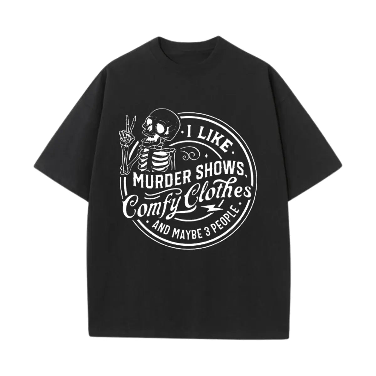 I Like Crime Shows Comfy Clothes And Maybe 3 People Printed Oversized Unisex T-shirts