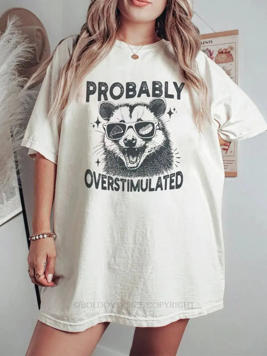 Vintage Probably Overstimulated Printed Oversized Unisex T-shirts