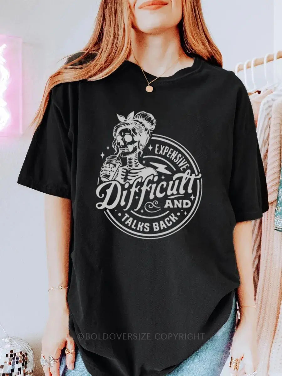 Expensive Difficult And Talks Back Printed Oversized Unisex T-shirts