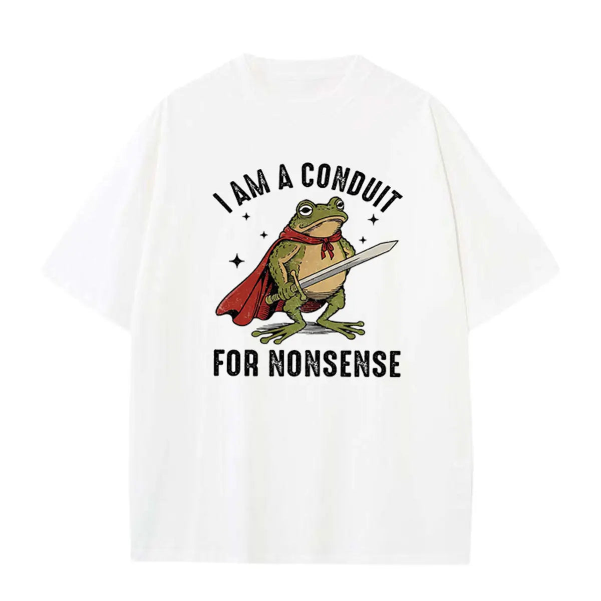 I Am A Conduit For Nonsense Printed Oversized Unisex T-shirts