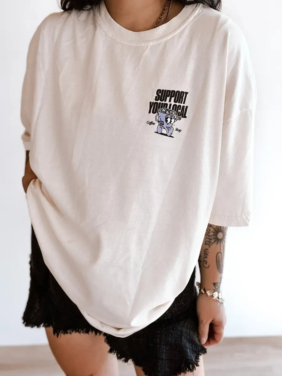 Support Your Local Coffee Shop Printed Oversized Unisex T-shirts
