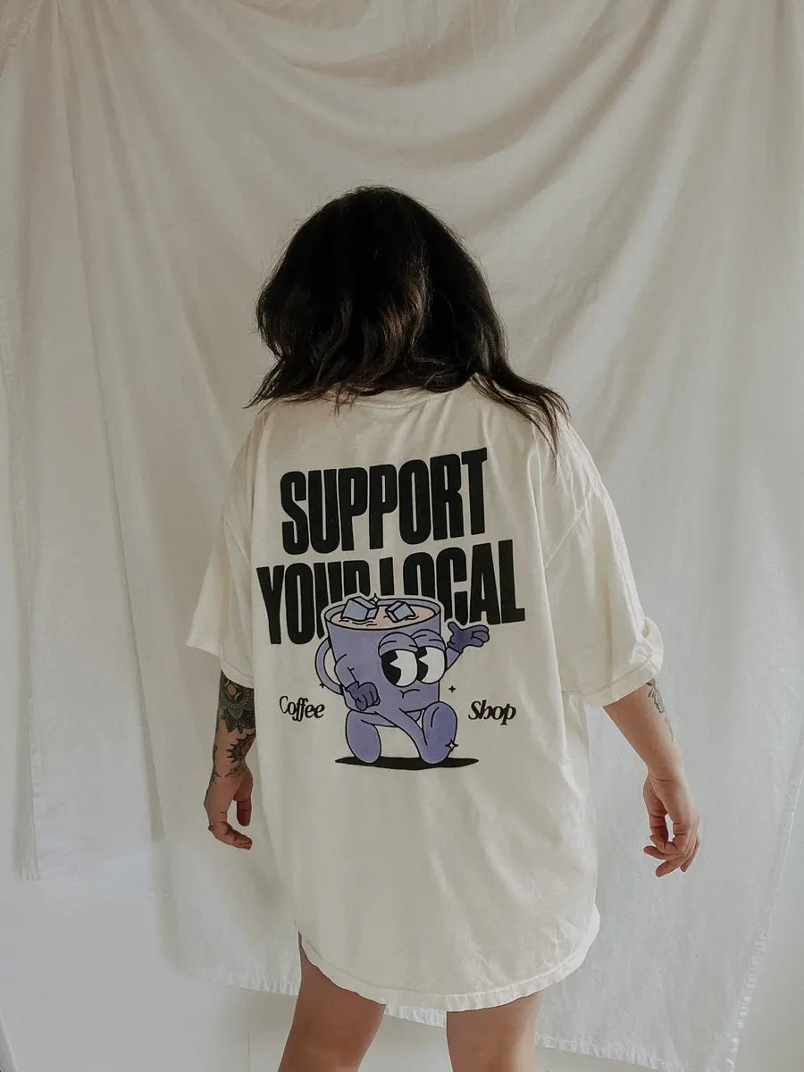 Support Your Local Coffee Shop Printed Oversized Unisex T-shirts