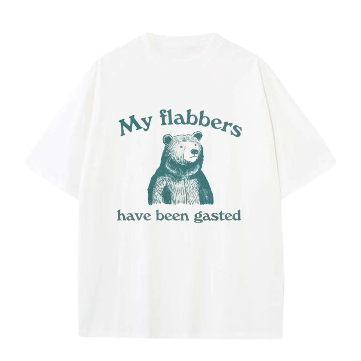 My Flabbers Have Been Gasted Printed Oversized Unisex T-shirts
