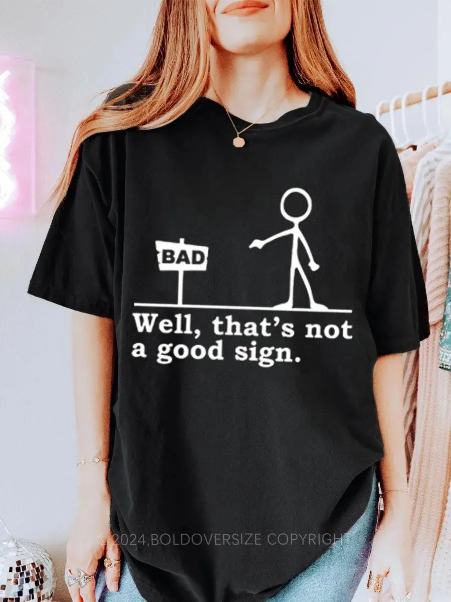 Well That's Not A Good Sign Printed Oversized Unisex T-shirts