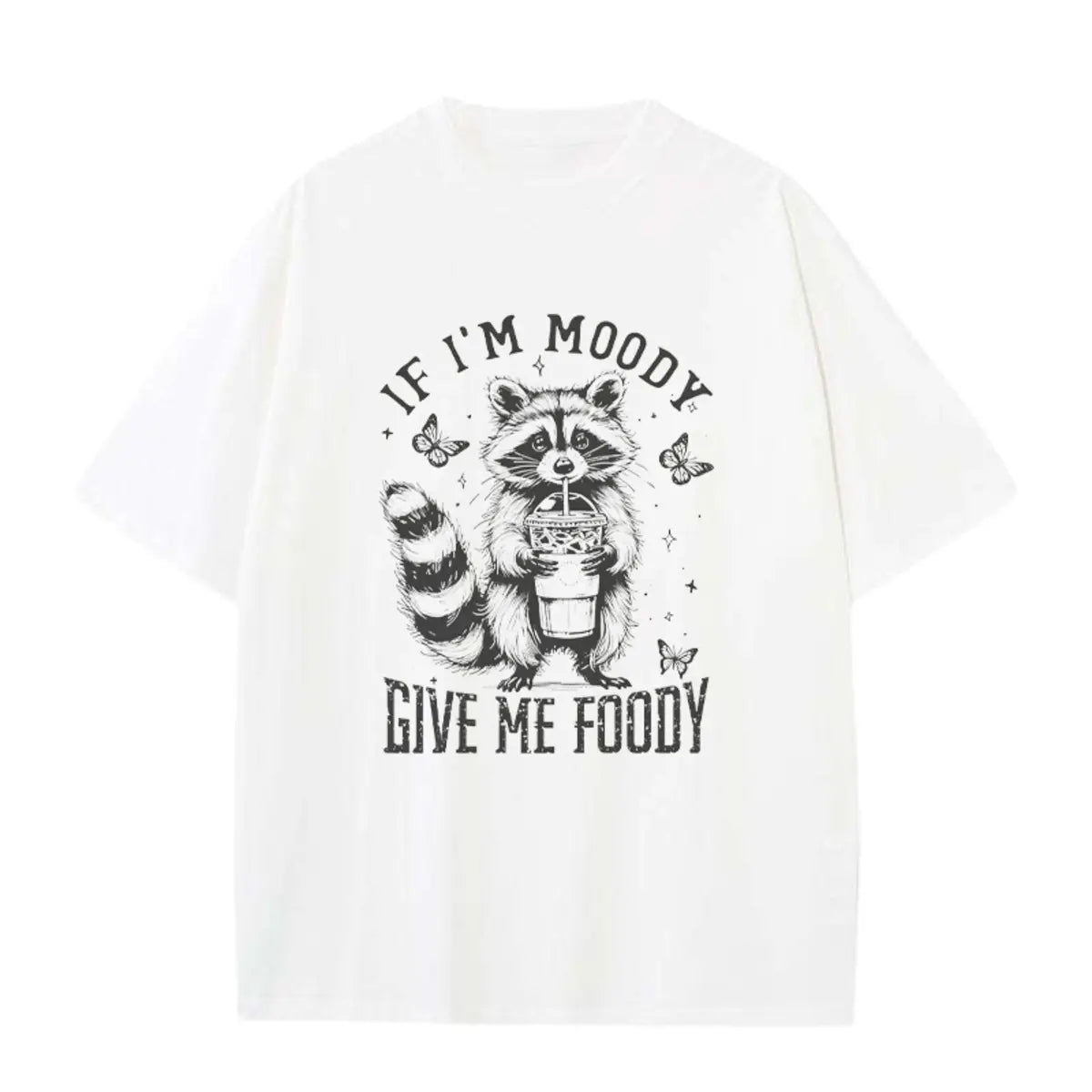 If I'm Moody Give Me Foody Printed Oversized Unisex T-shirts