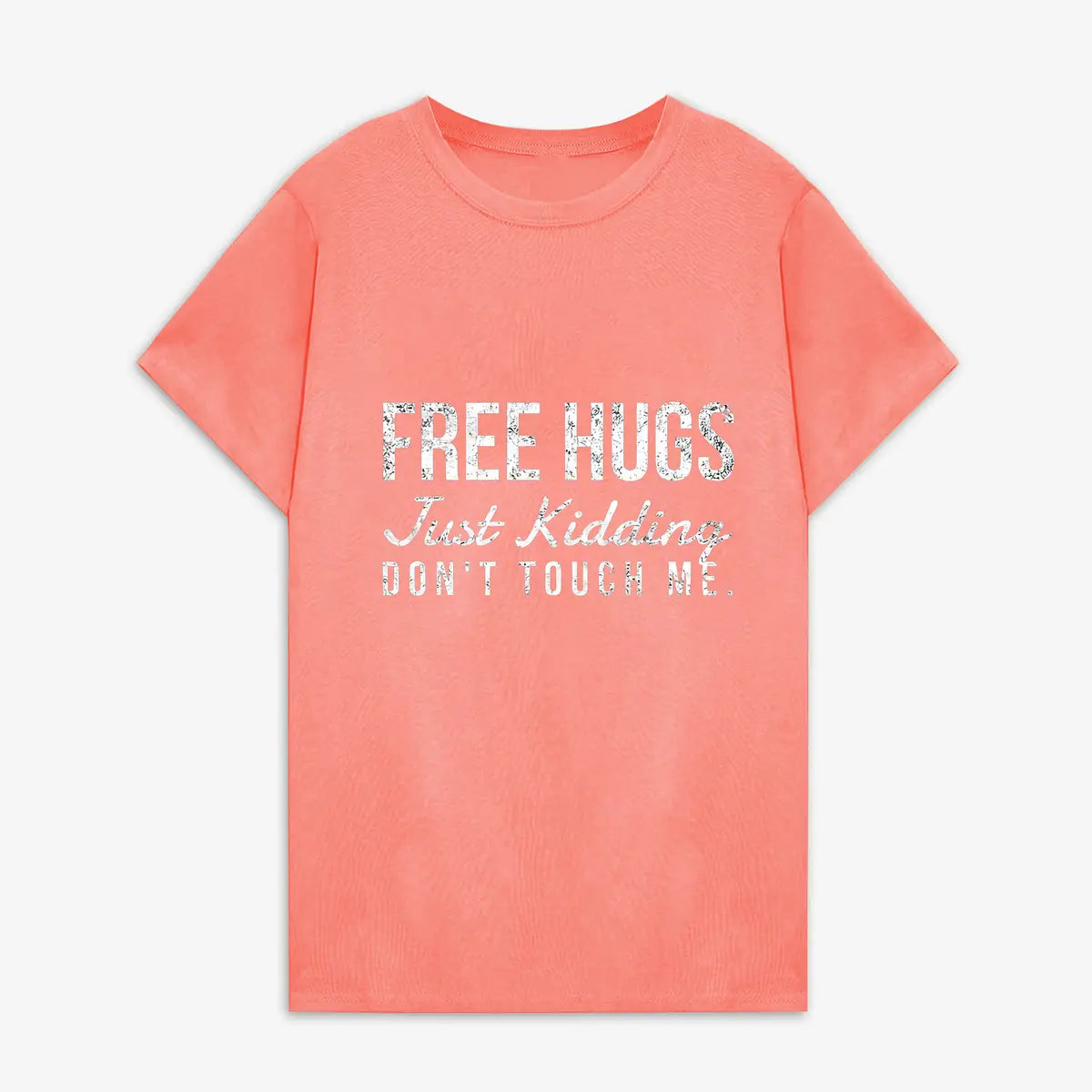 Free Hugs. Just Kidding Don't Touch Me Printed Women's T-shirt
